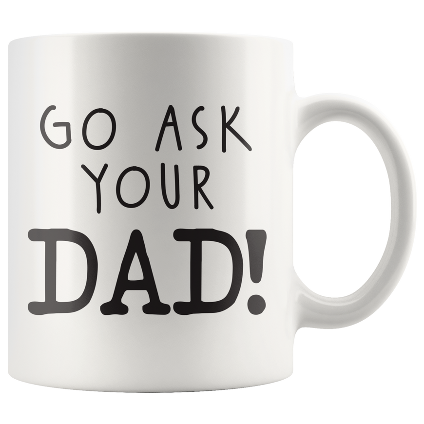 Ask Your Dad Coffee Mug