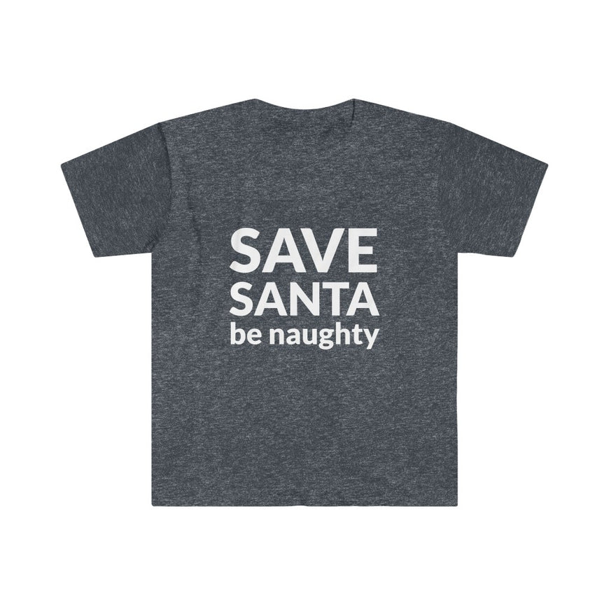 SAVE SANTA Be Naughty T-Shirt