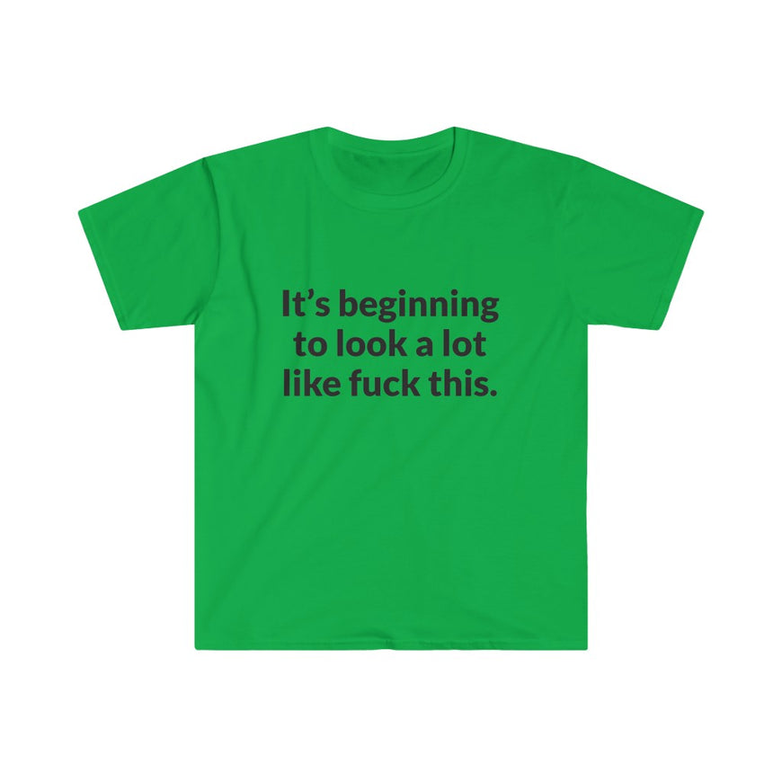 Its Beginning To Look A Lot Like F-This T-Shirt