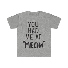 You Had Me At Meow T-Shirt