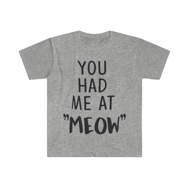 You Had Me At Meow T-Shirt