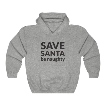SAVE SANTA Be Naughty Hooded Sweatshirt