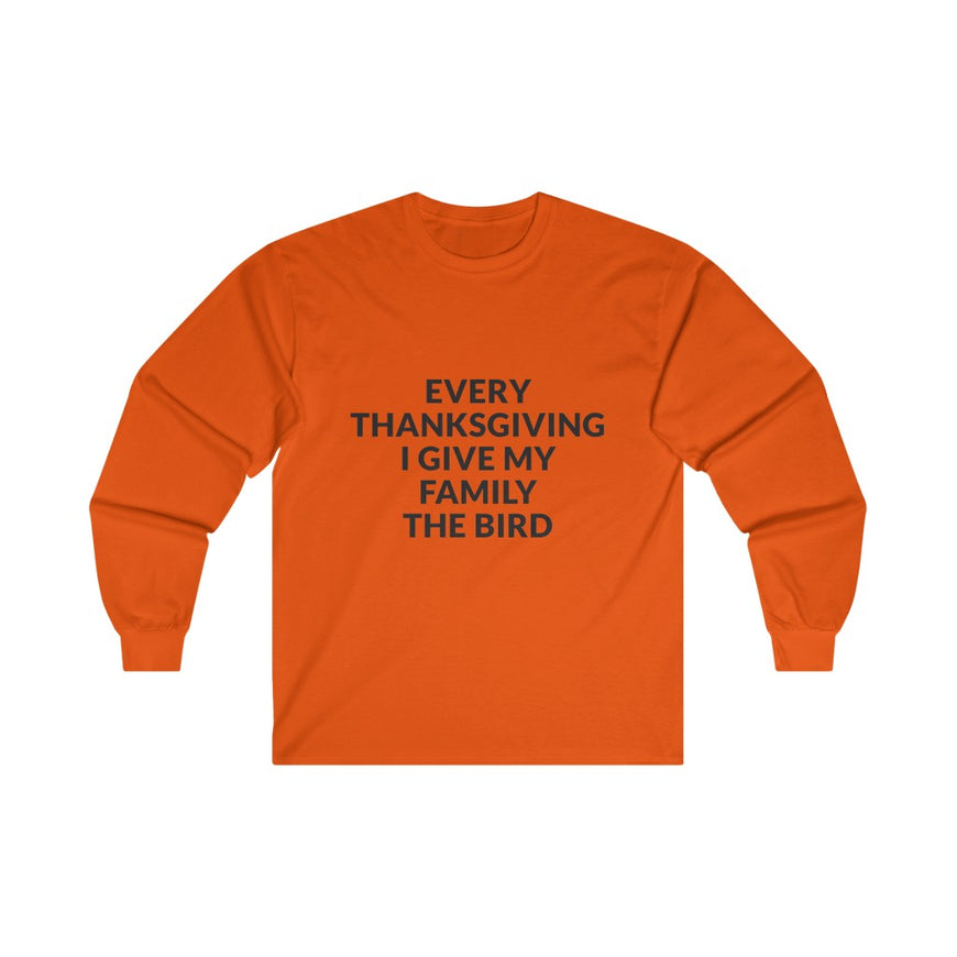 Give Your Family The Bird Long Sleeve Tee