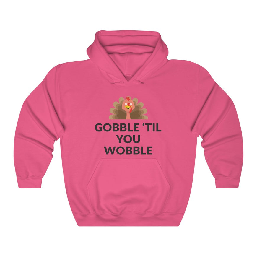 Gobble 'Til You Wobble Hooded Sweatshirt