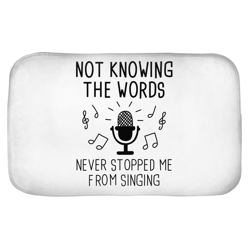 Not Knowing The Words Never Stopped Me From Singing Bath Mats