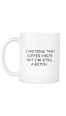 I Pretend That Coffee Helps Mug