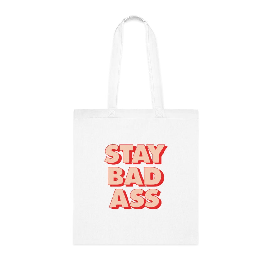 Stay Bad Ass Tote Bag