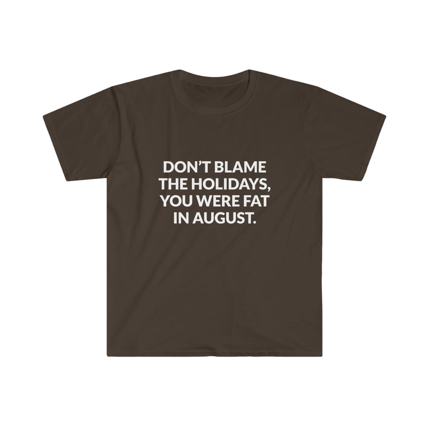 Dont Blame The Holidays T-Shirt