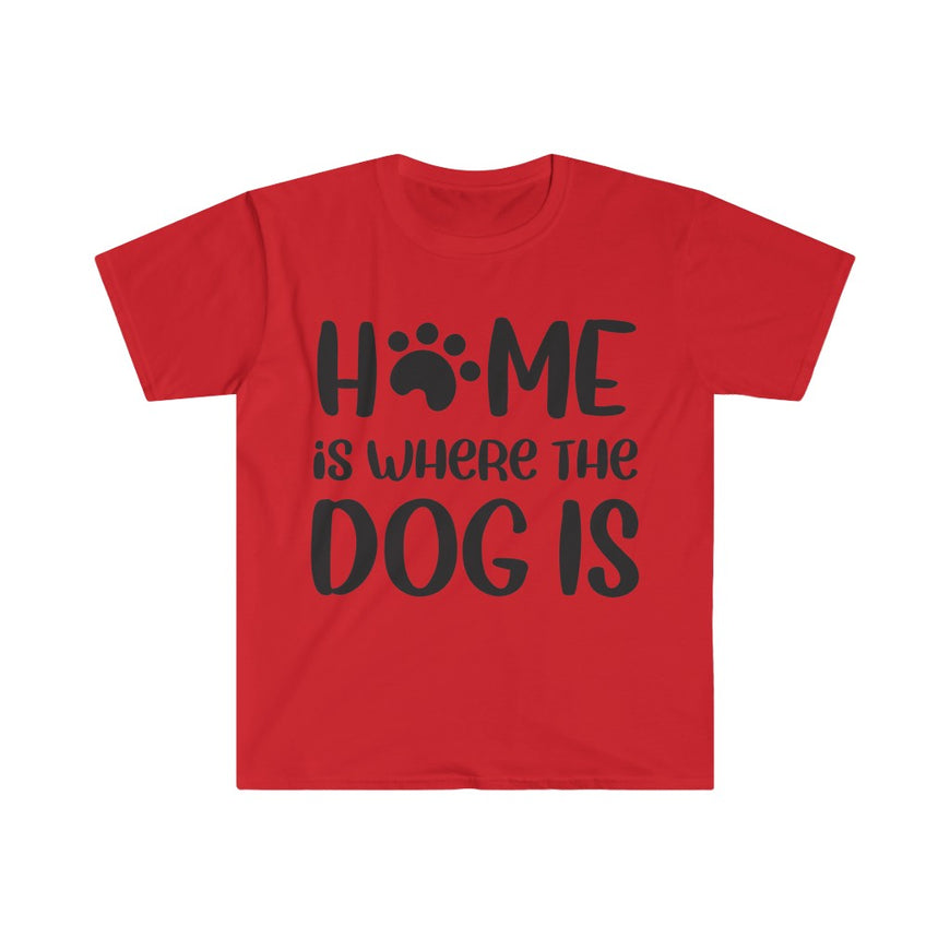 Home Is Where The Dog Is T-Shirt