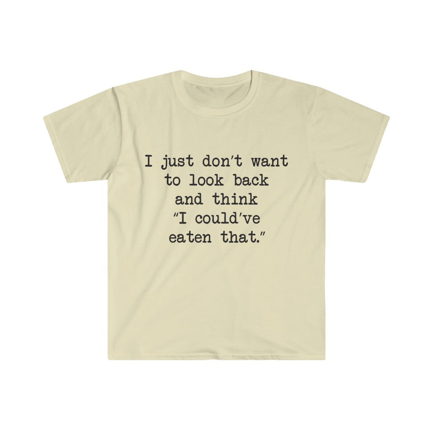 I Could've Eaten That T-Shirt