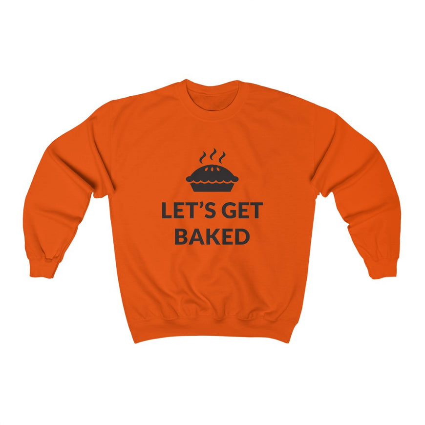 Lets Get Baked Crewneck Sweatshirt