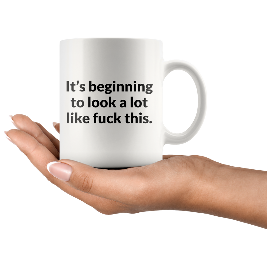 Its Beginning To Look A lot Like F-This Coffee Mug