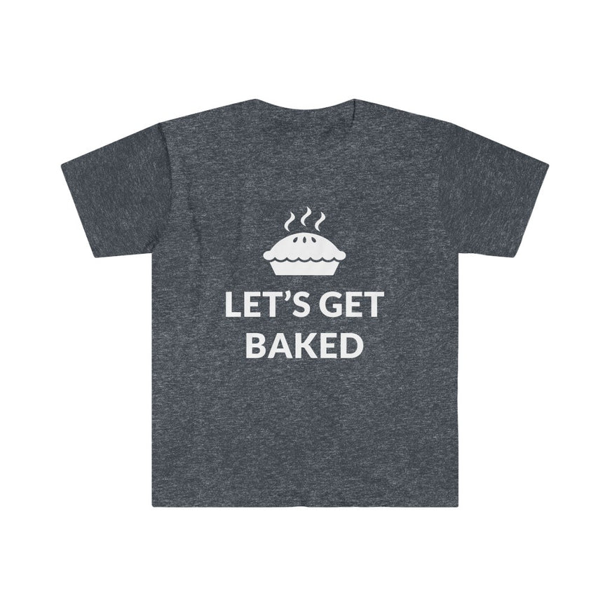 Lets Get Baked T-Shirt