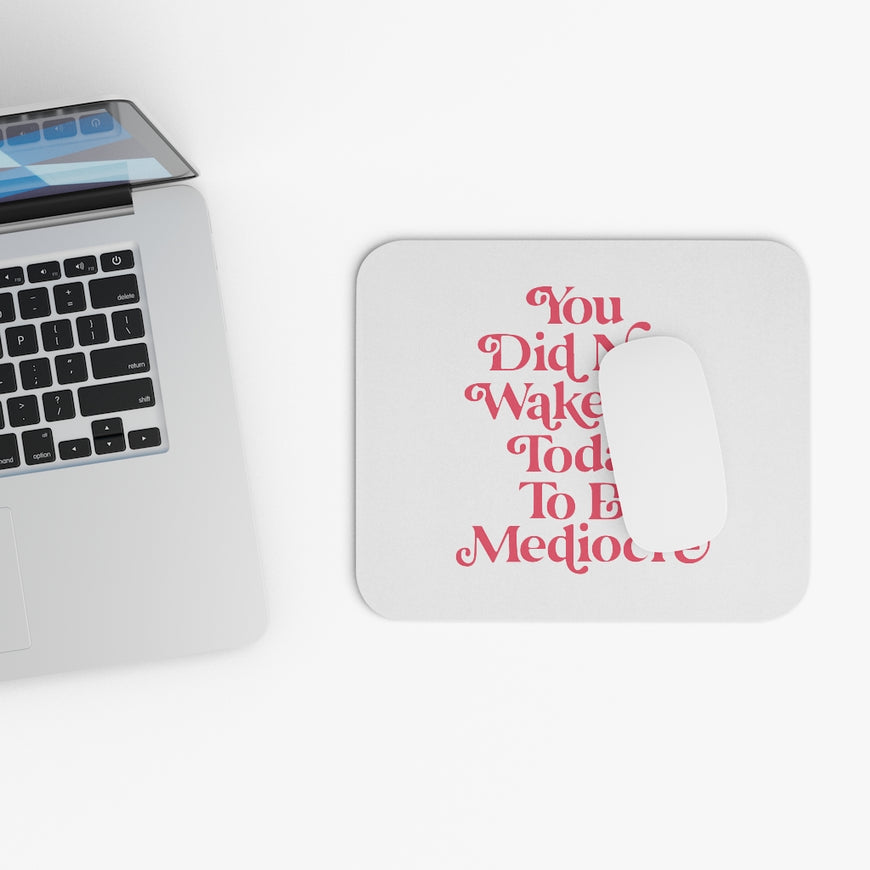 You Are Not Mediocre Motivational Mouse Pad