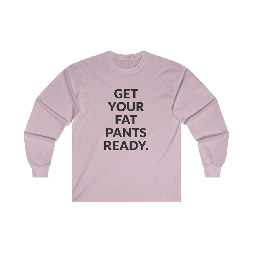 Fat Pants Long Sleeve Tee