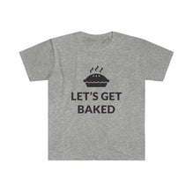 Lets Get Baked T-Shirt