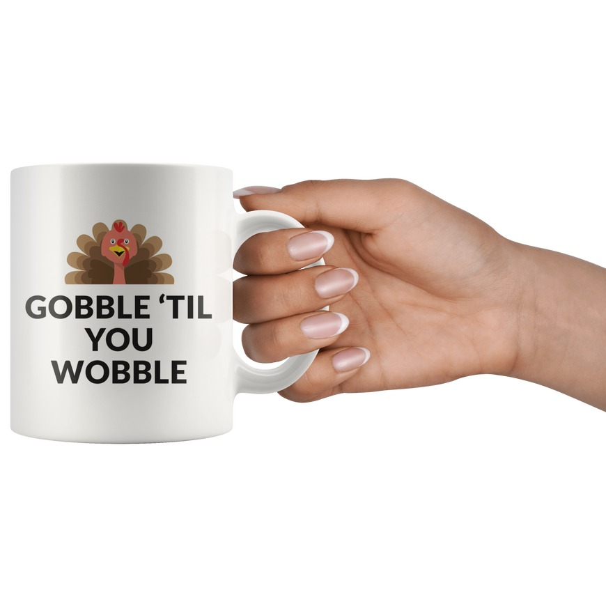 Gobble 'Til You Wobble Coffee Mug