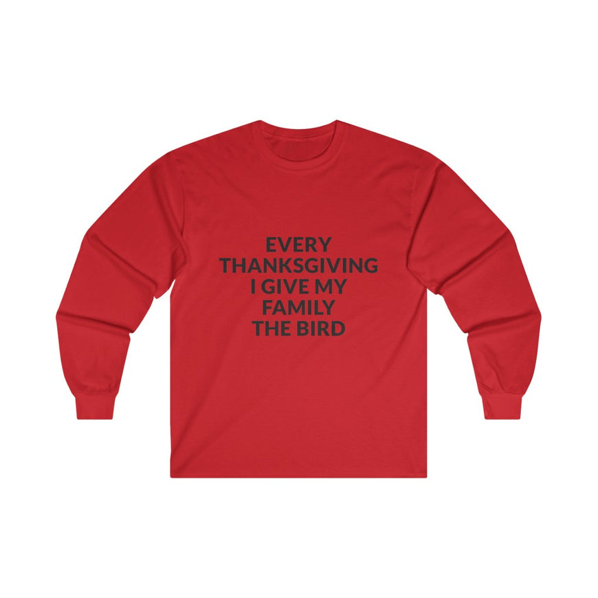 Give Your Family The Bird Long Sleeve Tee