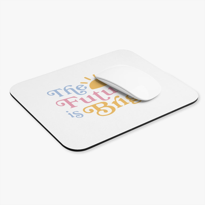 The Future Is Bright Motivational Mouse Pad