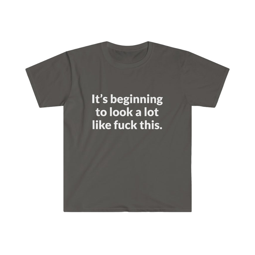 Its Beginning To Look A Lot Like F-This T-Shirt