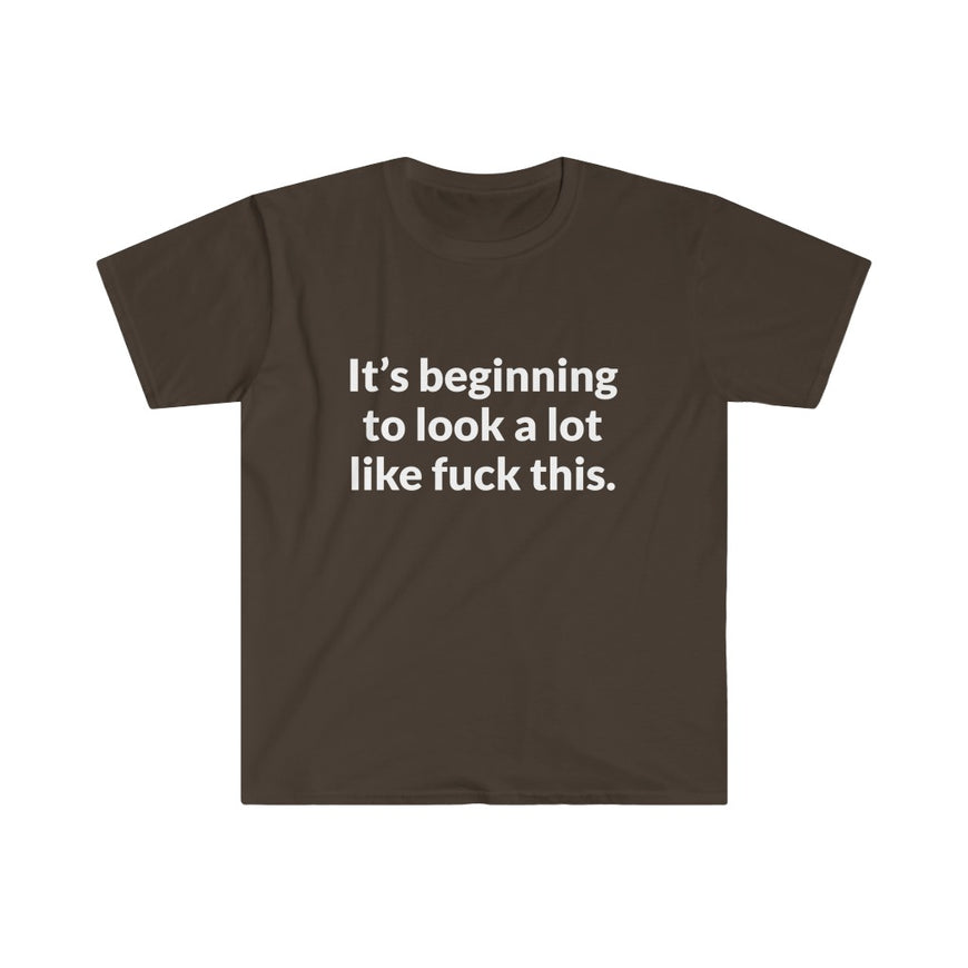 Its Beginning To Look A Lot Like F-This T-Shirt