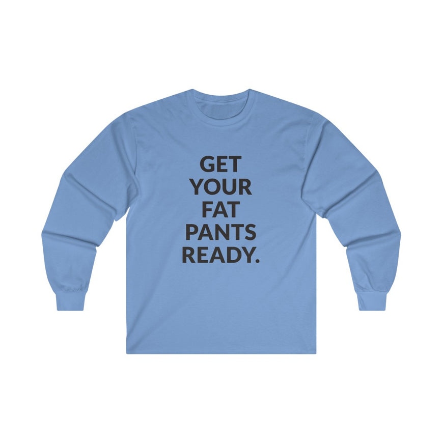 Fat Pants Long Sleeve Tee