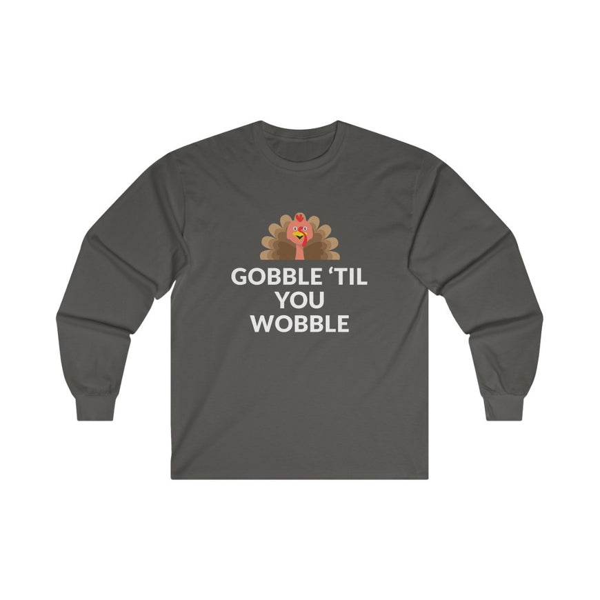 Gobble 'Til You Wobble Long Sleeve Tee