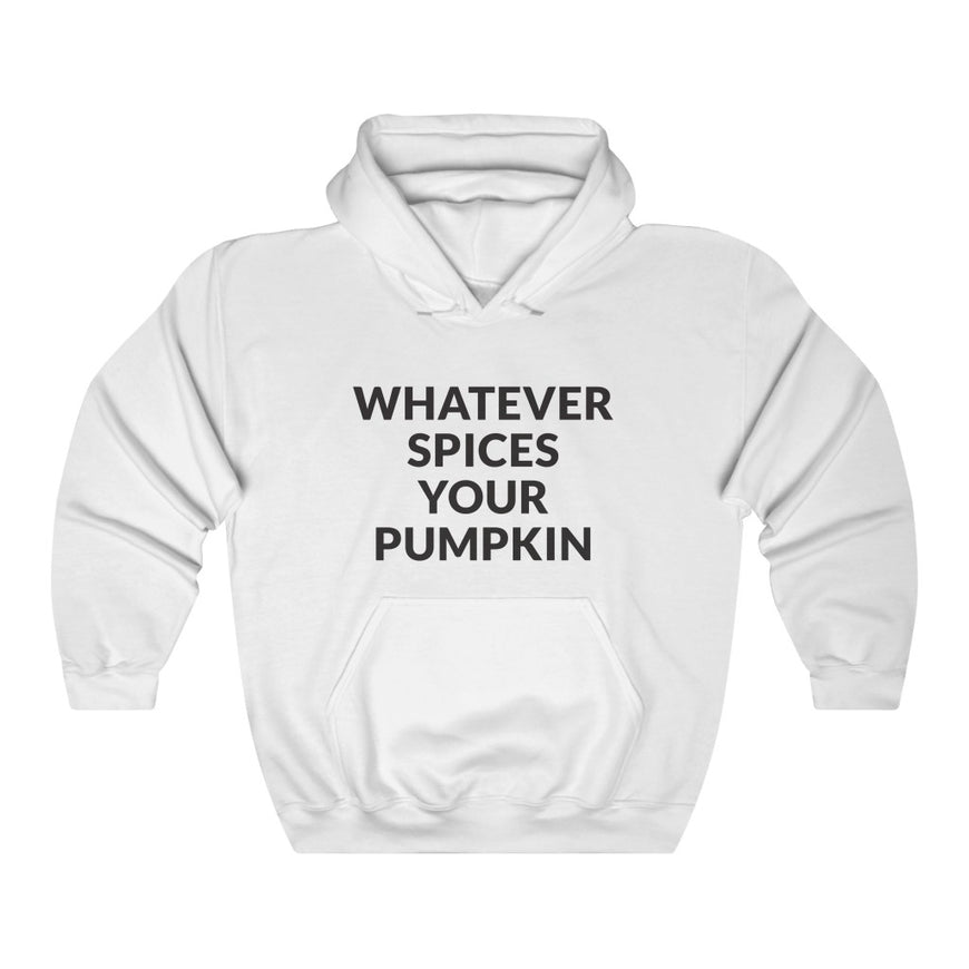Whatever Spices Your Pumpkin Hooded Sweatshirt
