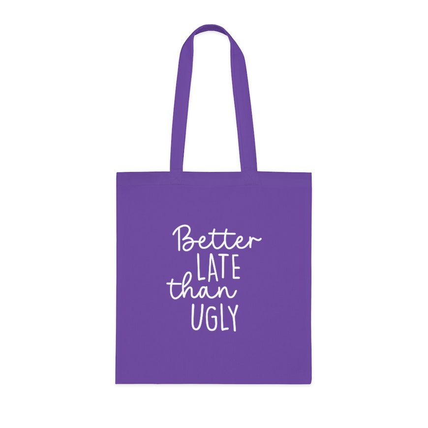 Better Late Than Ugly Tote Bag