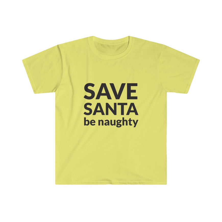 SAVE SANTA Be Naughty T-Shirt