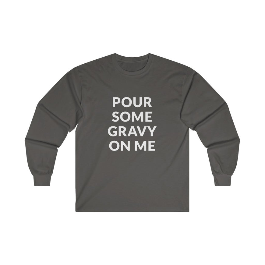 Pour Some Gravy Long Sleeve Tee