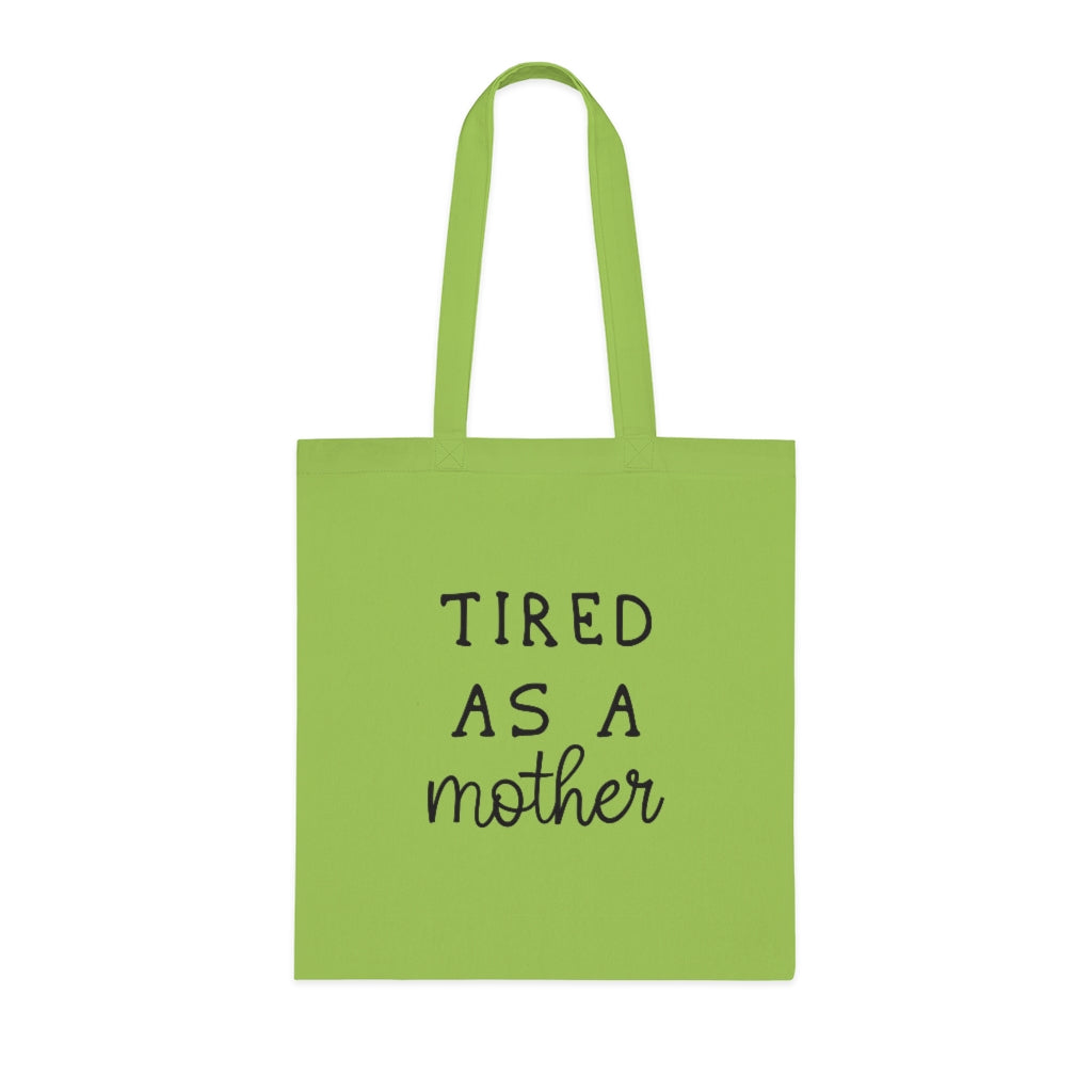 Tired As A Mother Tote Bag