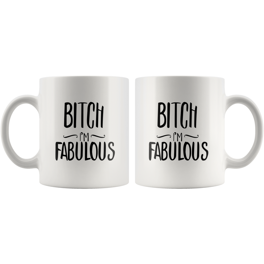 Bitch I'm Fabulous Funny Coffee Mug | Sarcastic Me