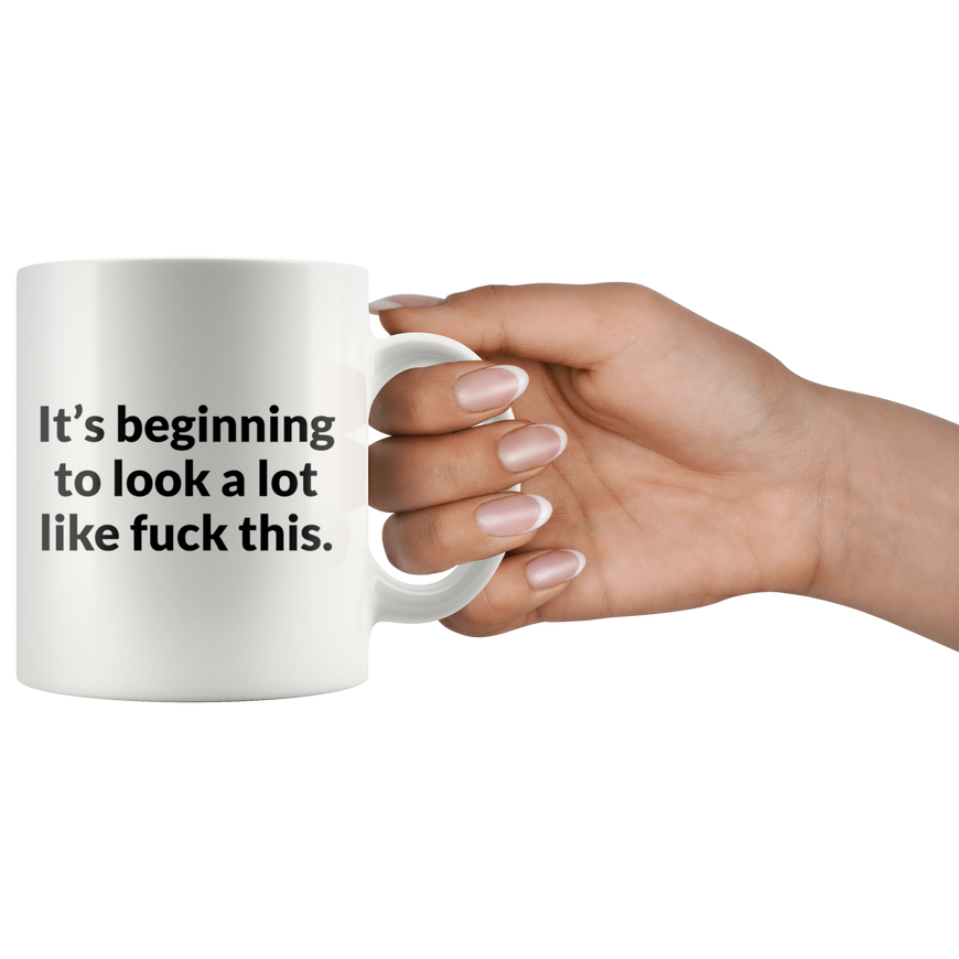 Its Beginning To Look A lot Like F-This Coffee Mug