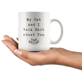 My Cat And I Talk About You Coffee Mug