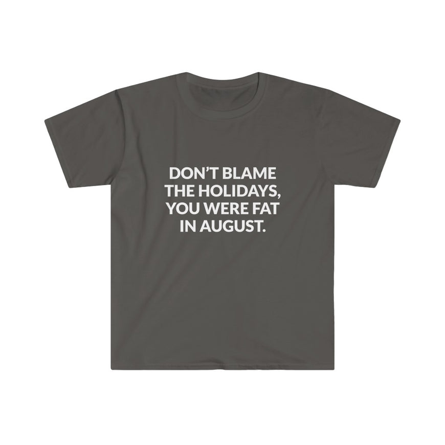 Dont Blame The Holidays T-Shirt