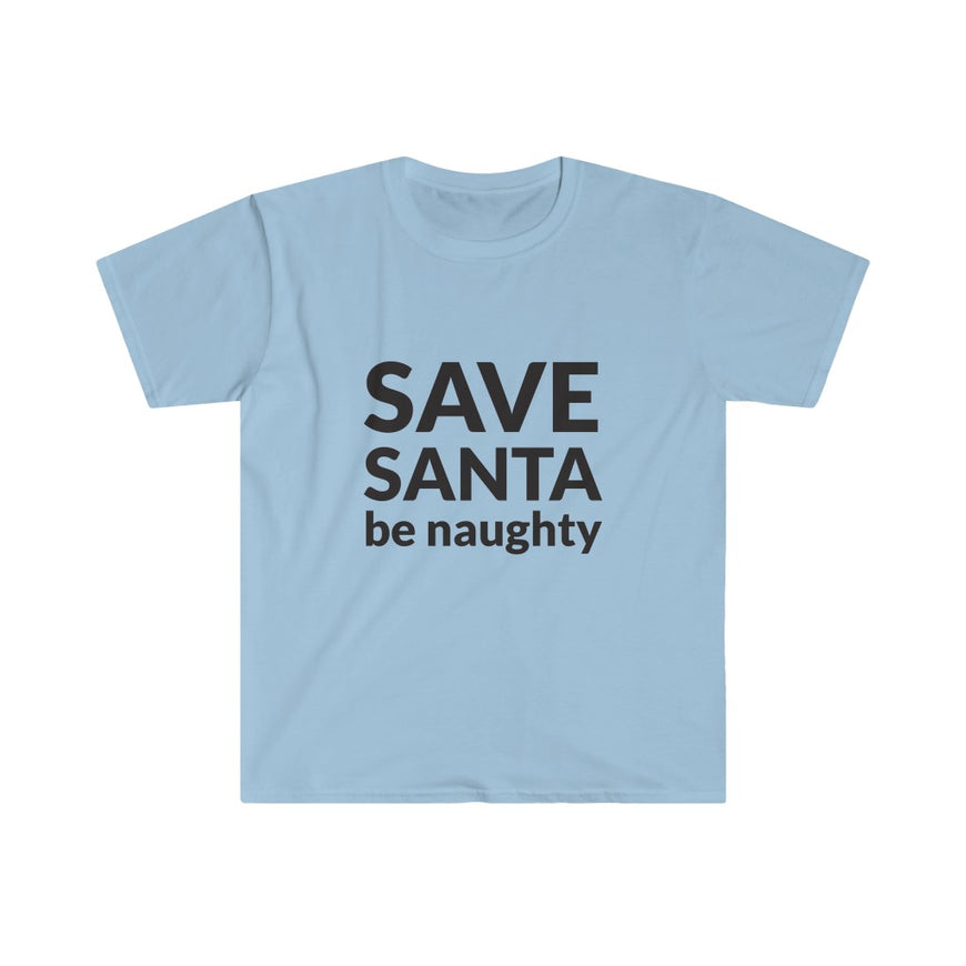 SAVE SANTA Be Naughty T-Shirt