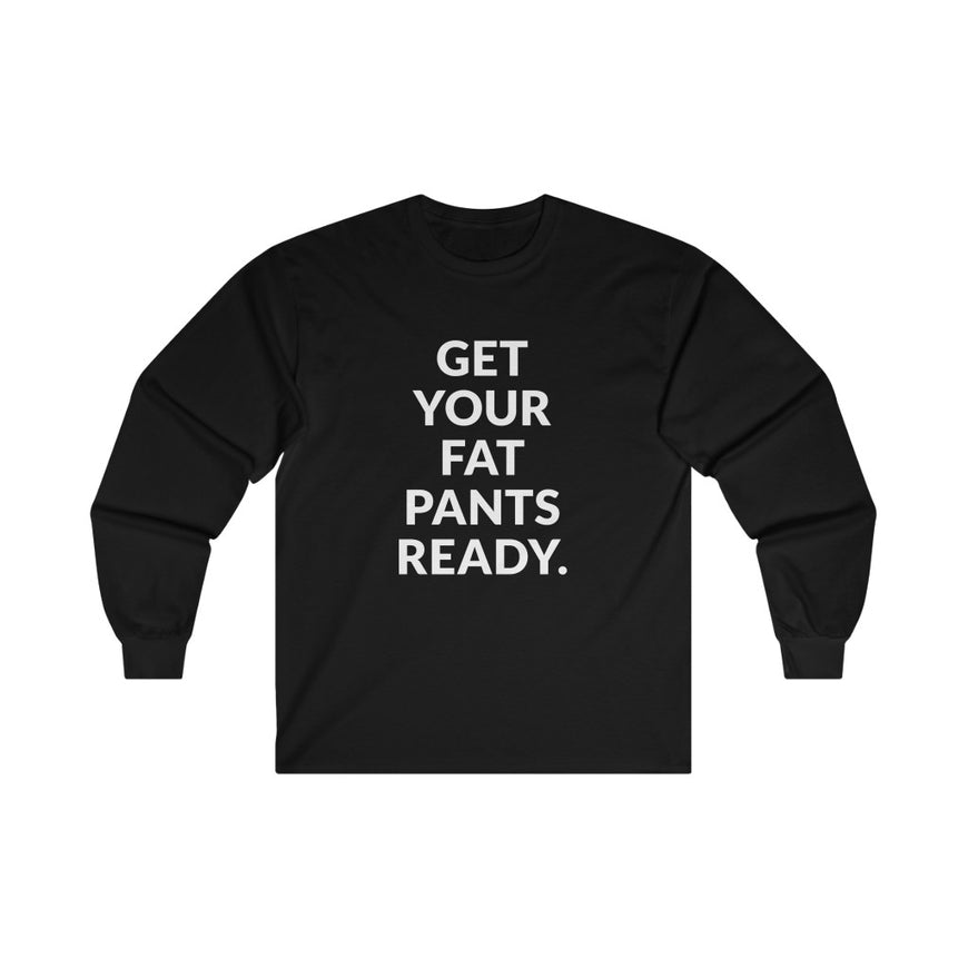Fat Pants Long Sleeve Tee