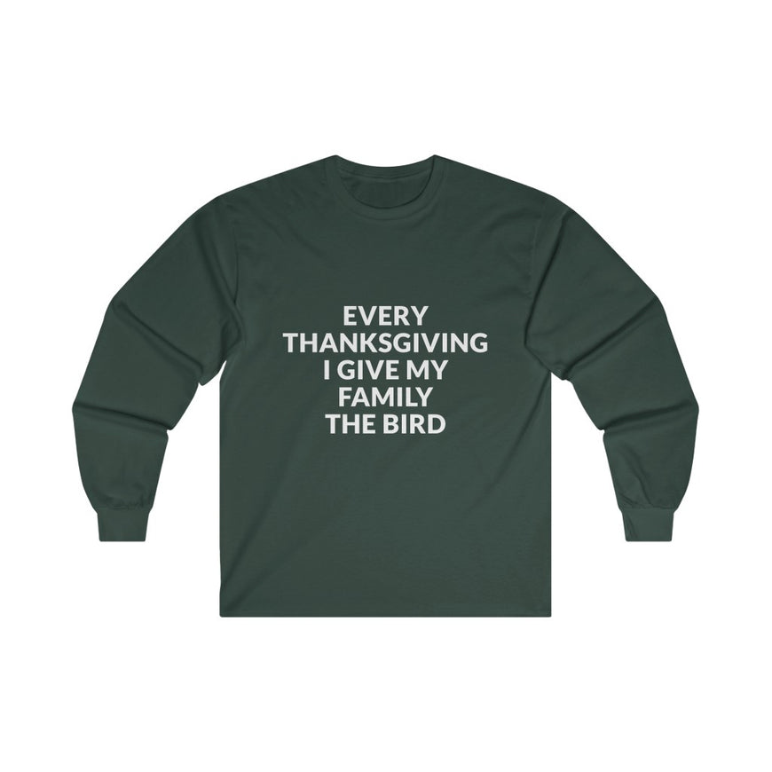 Give Your Family The Bird Long Sleeve Tee