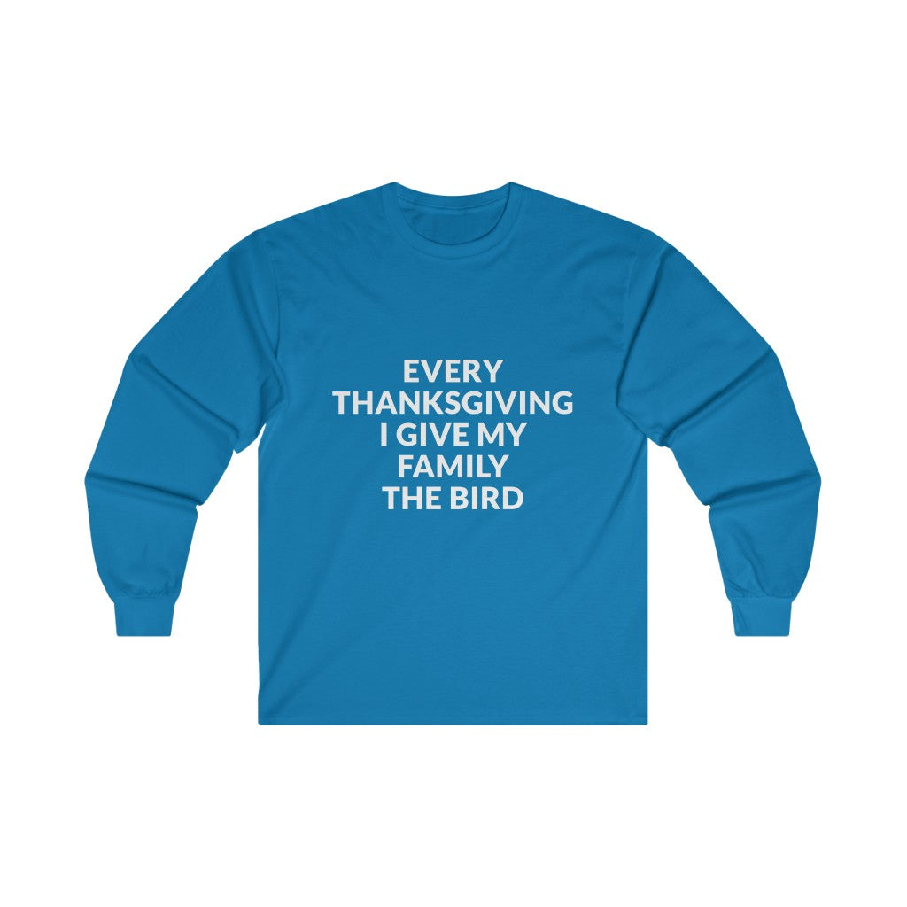 Give Your Family The Bird Long Sleeve Tee