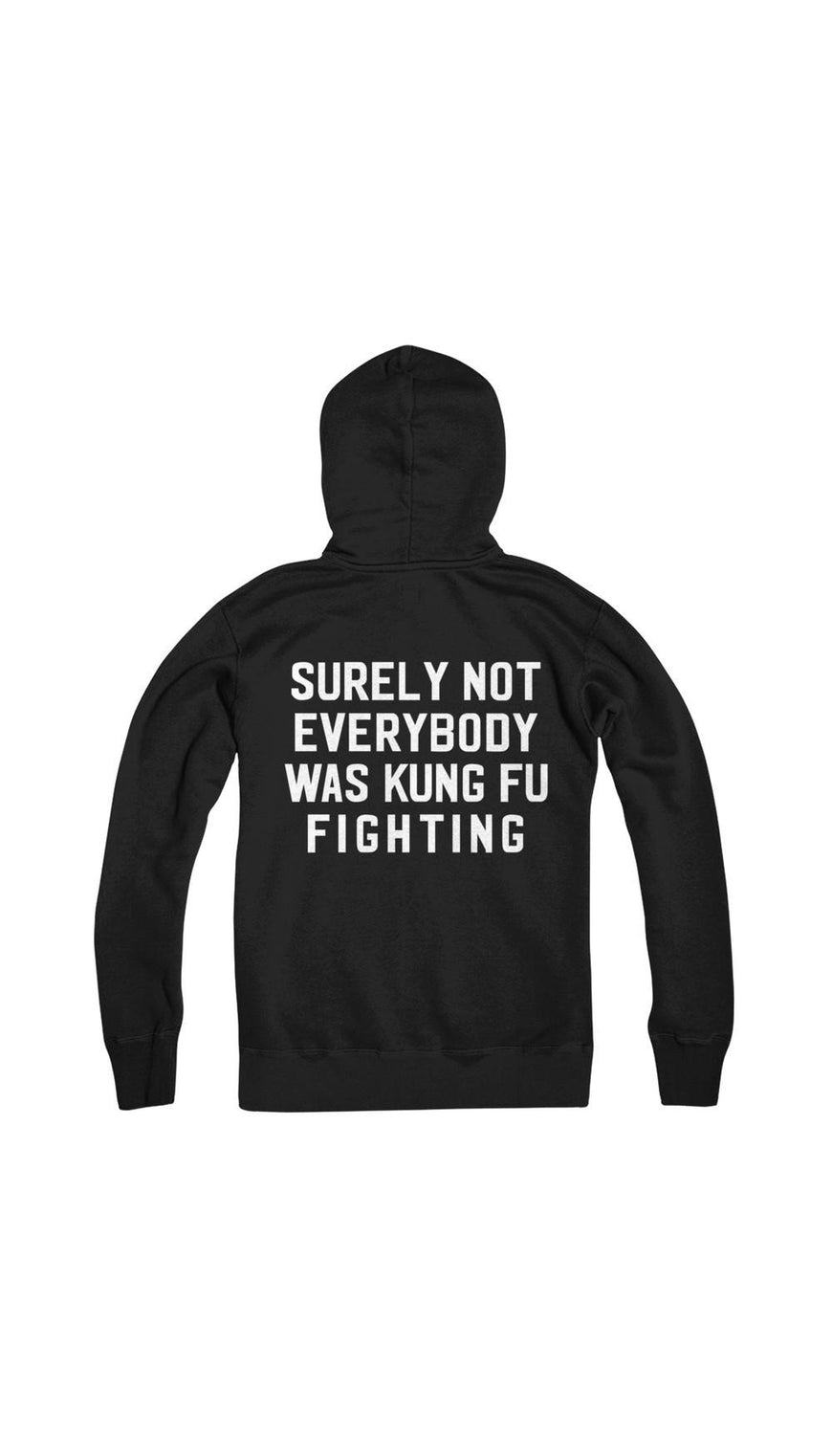 Surely Not Everybody Was Kung Fu Fighting Back Of Hoodie