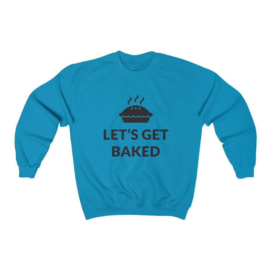 Lets Get Baked Crewneck Sweatshirt