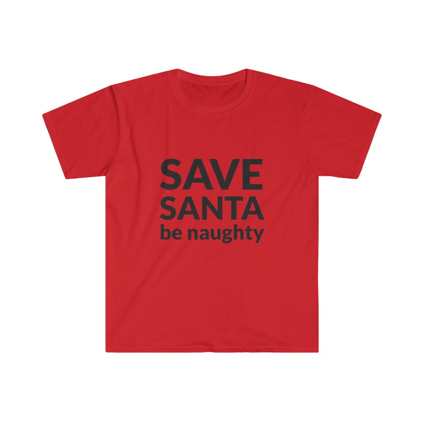 SAVE SANTA Be Naughty T-Shirt