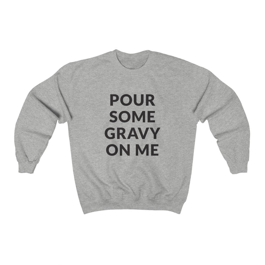 Pour Some Gravy Crewneck Sweatshirt