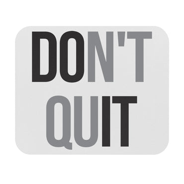 Don't Quit Motivational Mouse Pad