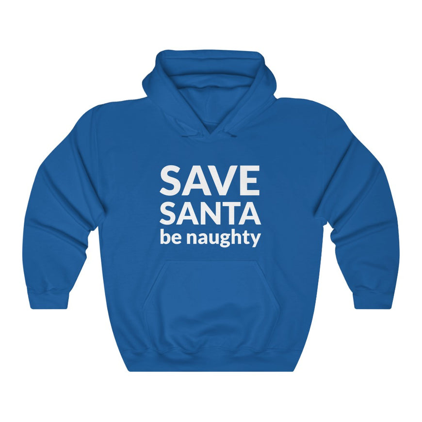 SAVE SANTA Be Naughty Hooded Sweatshirt