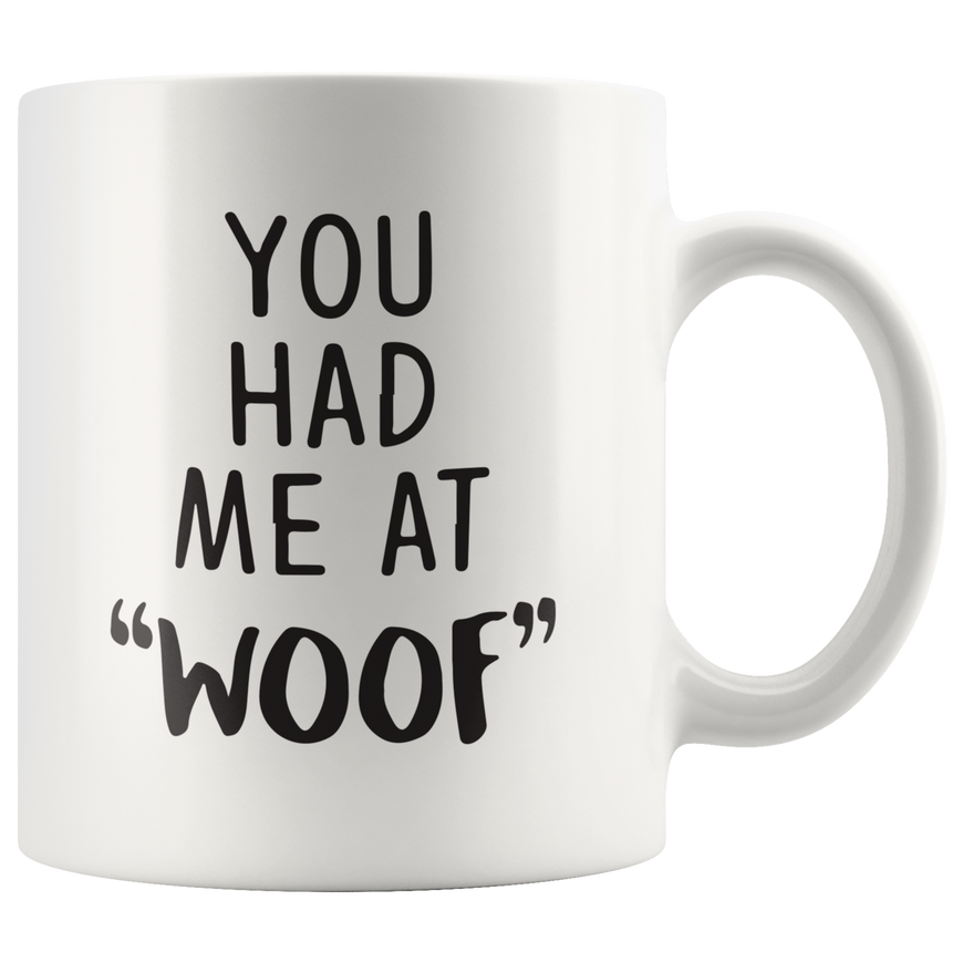 You Had Me At Woof Coffee Mug