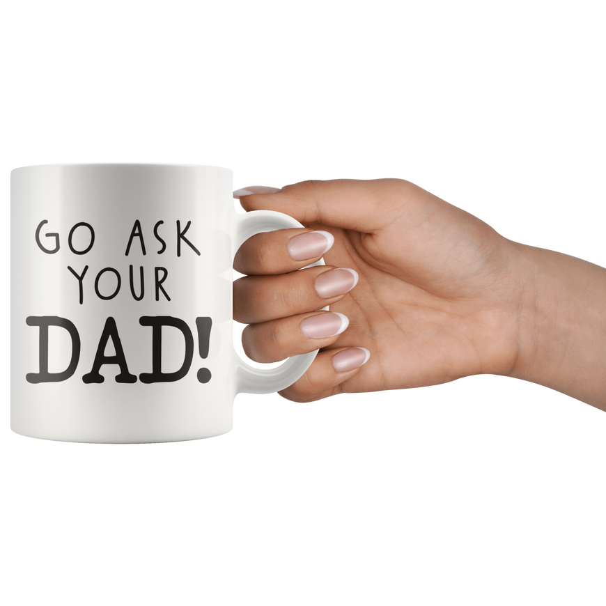 Ask Your Dad Coffee Mug