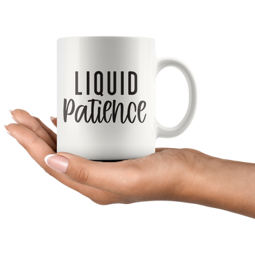 Liquid Patience Coffee Mug