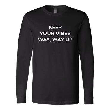 Keep Your Vibes Way Way Up Long Sleeve Shirt